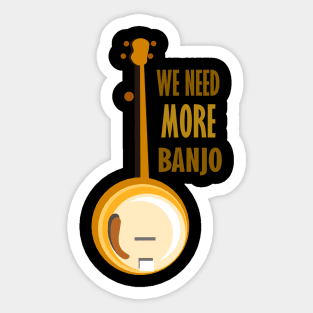 We need more banjo Sticker